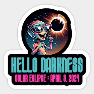 Hello Darkness Funny Aliens - Solar Event, Solar Eclipse April 8 2024, Totality Sticker